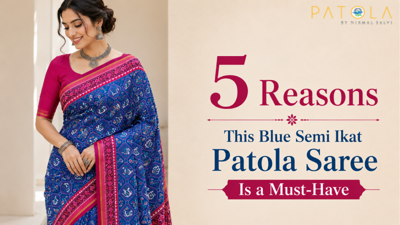 5 Reasons This Blue Semi Ikat Patola Saree Is a Must-Have