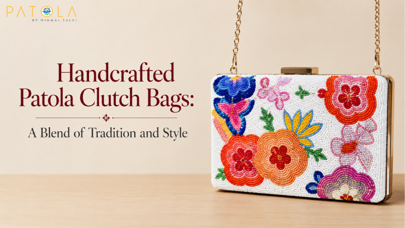 Handcrafted Patola Clutch Bags: A Blend of Tradition and Style