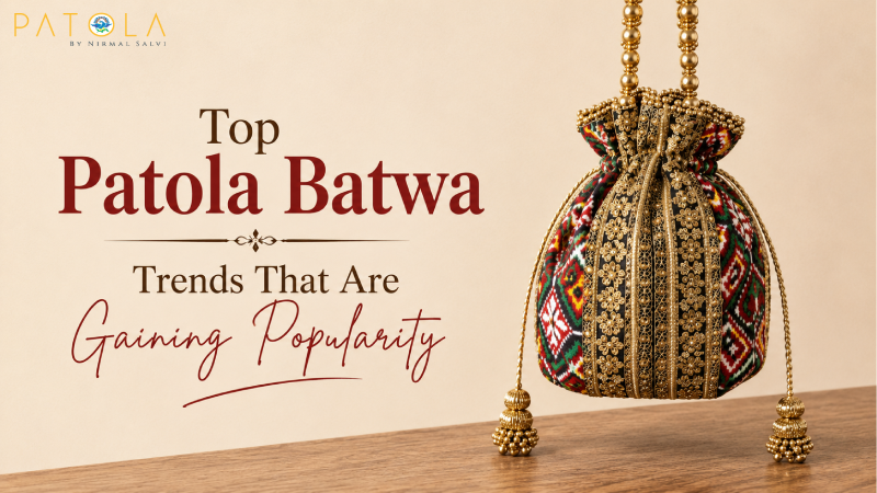 Top Patola Batwa Trends That Are Gaining Popularity