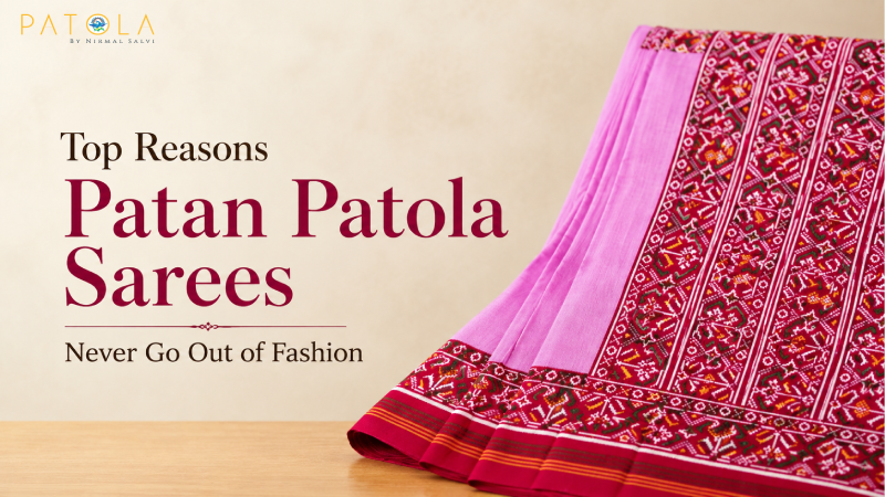 Top Reasons Patan Patola Sarees Never Go Out of Fashion