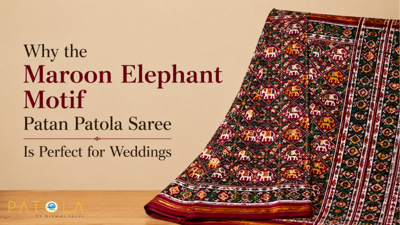 Why the Maroon Elephant Motif Patan Patola Saree Is Perfect for Weddings