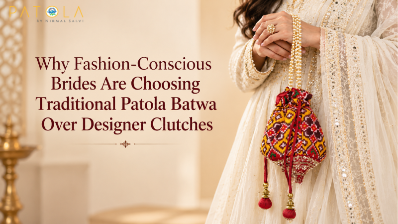 Why Fashion-Conscious Brides Are Choosing Traditional Patola Batwa Over Designer Clutches